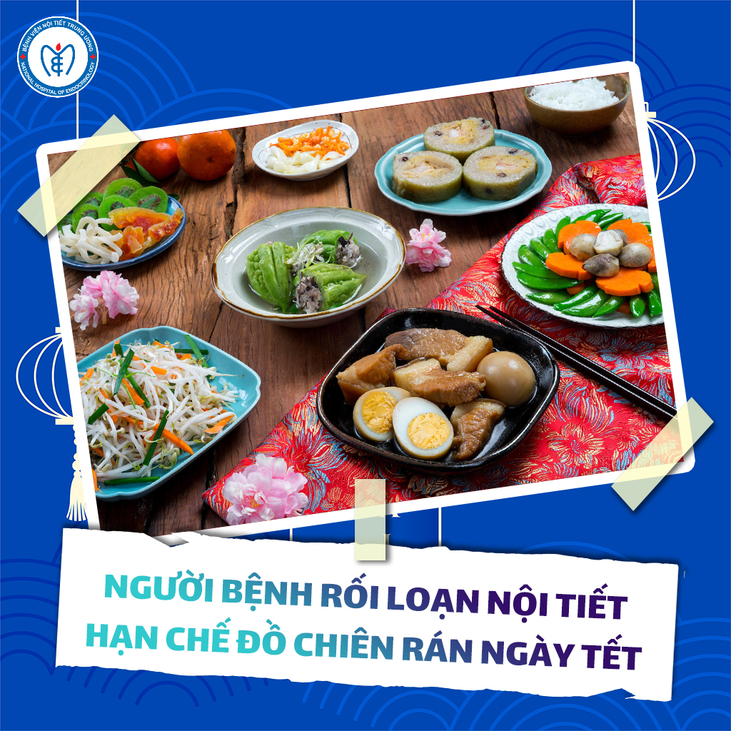 Người bệnh rối loạn nội tiết hạn chế đồ chiên rán ngày Tết