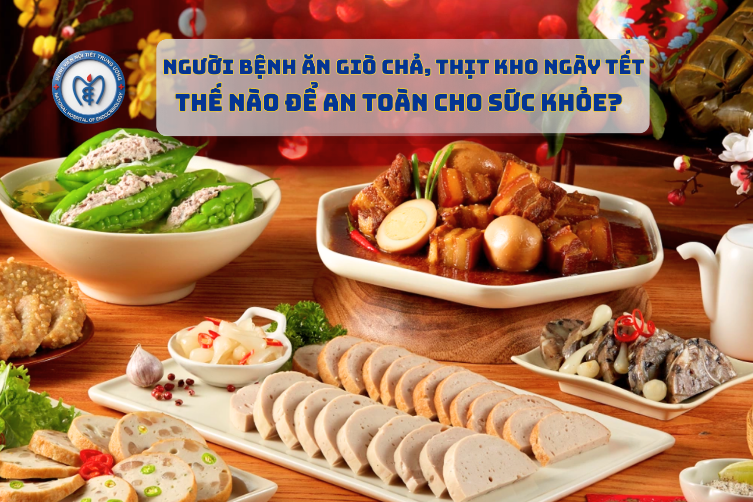 Người bệnh ăn giò chả, thịt kho ngày Tết thế nào để an toàn cho sức khỏe?