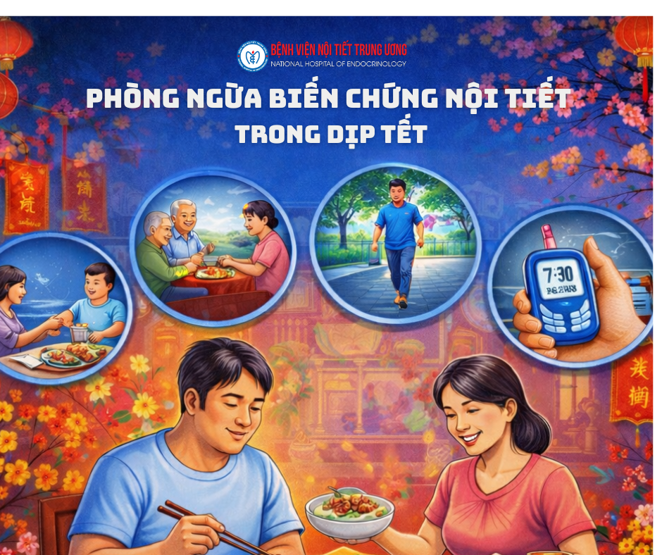 Phòng ngừa biến chứng nội tiết trong dịp Tết: Vui trọn vẹn – an toàn cho sức khỏe