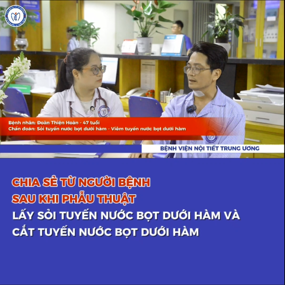 CHIA SẺ TỪ NGƯỜI BỆNH SAU KHI PHẪU THUẬT “LẤY SỎI TUYẾN NƯỚC BỌT DƯỚI HÀM VÀ CẮT TUYẾN NƯỚC BỌT DƯỚI HÀM”